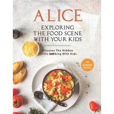 (英文圖書) Alice In Wonderland - Exploring The Food Scene with Your Kids: Discover The Hidden Thrills Co... 平裝版, Independently Published, 英文