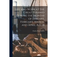 (英文圖書) Life and Work at the Great Pyramid During the Months of January February March and April ... 平裝版, Legare Street Press, 英文
