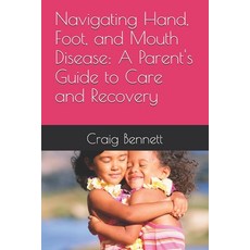 (英文圖書) Navigating Hand Foot and Mouth Disease: A Parent's Guide to Care and Recovery 平裝版, Independently Published, 英文