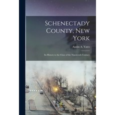 (英文圖書) Schenectady County New York: Its History to the Close of the Nineteenth Century 平裝版, Legare Street Press, 英文