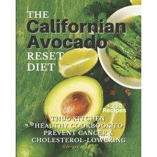 The Californian Avocado Reset Diet: Thug Kitchen Healthy Cookbook to Prevent Cancer & Cholesterol Lo... 平裝版, Independently Published, 英文