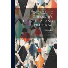 (英文圖書) Inorganic Chemistry Theoretical and Practical: A Manual for Students in Advanced Classes 平裝版, Legare Street Press, 英文