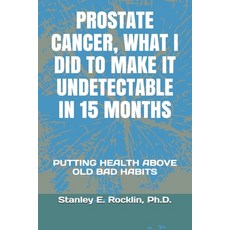(英文圖書) Prostate Cancer What I Did to Make It Undetectable in 15 Months: Putting Health Above Old Ba... 平裝版, Independently Published, 英文