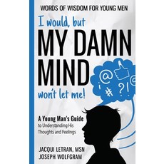(英文圖書) I would but MY DAMN MIND won't let me! A Young Man's Guide to Understanding His Thoughts and... 平裝版, Healed Mind, LLC, 英文