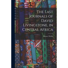 (英文圖書) The Last Journals of David Livingstone in Central Africa 平裝版, Legare Street Press, 英文