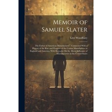 (英文圖書) Memoir of Samuel Slater: The Father of American Manufactures: Connected With a History of the... 平裝版, Legare Street Press, 英文