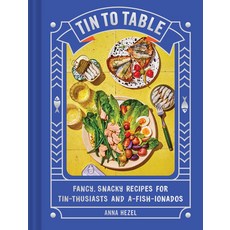 (英文圖書) Tin to Table: Fancy Snacky Recipes for Tin-Thusiasts and A-Fish-Ionados 精裝版, Chronicle Books, 英文