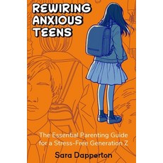 (英文圖書) Rewiring Anxious Teens: The Essential Parenting Guide for a Stress-Free Generat... 平裝版, Independently Published, 英文