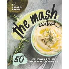The Mash Cookbook: 50 Delicious Recipes of Mashed Potatoes 平裝版, Independently Published, 英文