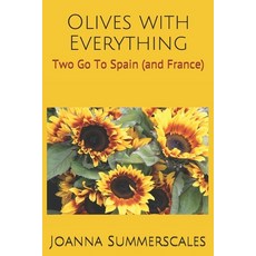 Olives with Everything: Two Go To Spain (and France) 平裝版, Independently Published, 英語
