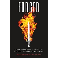(英文圖書) Forged: Shaped Strengthened Sharpened: A journey in Spiritual Refinement 平裝版, Danielle Downing-Hadley, 英文