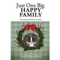 (英文圖書) Just One Big HAPPY FAMILY: How things COULD be someday. 平裝版, Xulon Press, 英文