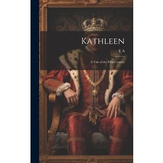 (英文圖書) Kathleen: A Tale of the Fifth Century 精裝版, Legare Street Press, 英文