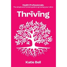 (英文圖書) Thriving: Health Professionals: The Simple and Honest Guide to Growing Your Clinic 平裝版, Inspired by Publishing, 英文