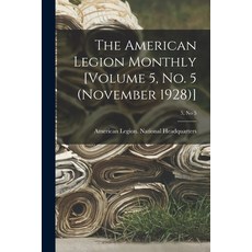 (英文圖書) The American Legion Monthly [Volume 5 No. 5 (November 1928)]; 5 no 5 平裝版, Hassell Street Press, 英文