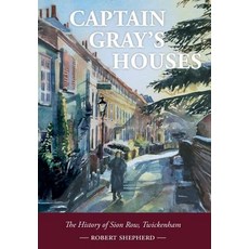 Captain Gray's Houses: A History of Sion Row Twickenham 精裝版, Sacristy Press, 英文