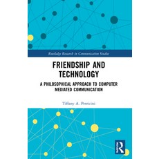 (英文圖書) Friendship and Technology: A Philosophical Approach to Computer Mediated Communication 平裝版, Routledge, 英文