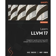 (英文圖書) Learn LLVM 17 - Second Edition: A beginner's guide to learning LLVM compiler tools and core l... 平裝版, Packt Publishing, 英文