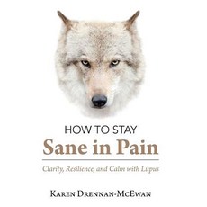 How to Stay Sane in Pain: Clarity Resilience and Calm with Lupus 精裝版, Balboa Press, 英文