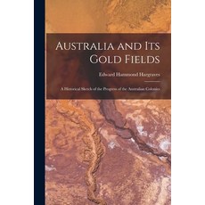 (英文圖書) Australia and Its Gold Fields: A Historical Sketch of the Progress of the Australian Colonies 平裝版, Legare Street Press, 英文