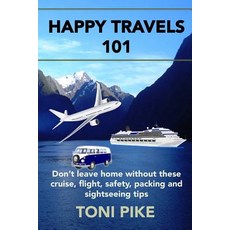 (英文圖書) Happy Travels 101: Don't leave home without these cruise flight safety packing and sightse... 平裝版, Independently Published, 英文