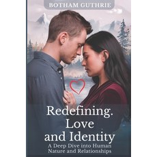 (英文圖書) Redefining Love and Identity: A Deep Dive Into Human Nature and Relationships 平裝版, Independently Published, 英文