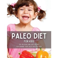 (英文圖書) Paleo Diet for Kids: 120+ Delicious and Light Recipes for Growing Your Child's Healthy Body 精裝版, Hubio Ltd, 英文