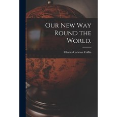(英文圖書) Our New Way Round the World. 平裝版, Legare Street Press, 英文