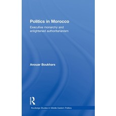 (英文圖書) Politics in Morocco: Executive Monarchy and Enlightened Authoritarianism 精裝版, Routledge, 英文