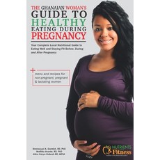 The Ghanaian Woman's Guide to Healthy Eating During Pregnancy 平裝版, Independently Published, 英文