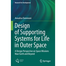 (英文圖書) Design of Supporting Systems for Life in Outer Space: A Design Perspective on Space Missions ... 平裝版, Springer, 英文