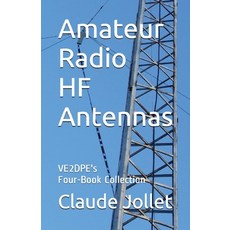Amateur Radio HF Antennas: VE2DPE's Four-Book Collection 平裝版, Claude Jollet, 英文