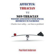 Affectus: Thracian vs Non-Thracian Western Lingustics with special reference to Naciremac: Charles r... 平裝版, Independently Published, 英文