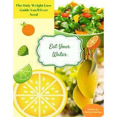 (英文圖書) Eat Your Water: The Only Weight Loss Guide You'll Ever Need 平裝版, Createspace Independent Pub..., 英文