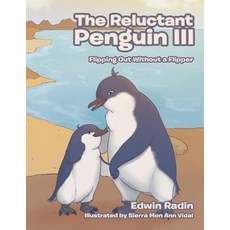 (英文圖書)The Reluctant Penguin III: Flipping Out Without a Flipper 平裝版, Xlibris, 英文