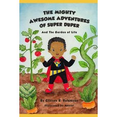 (英文圖書) The Mighty Awesome Adventures of Super Duper and The Garden of Life 平裝版, Independently Published, 英文