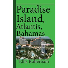 (英文圖書) Paradise Island Atlantis Bahamas: A Guide to Vacation Honeymoon Tourism 平裝版, Independently Published, 英文