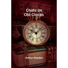 (英文圖書) Chats on Old Clocks 平裝版, Alpha Edition, 英文
