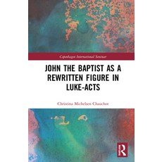 John the Baptist as a Rewritten Figure in Luke-Acts 精裝版, Routledge, 英文