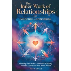 (英文圖書) The Inner Work of Relationships for Authentic Connections: Healing Your Inner C... 平裝版, Nova Doyle, 英文