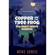 Copper and the Tree Frog: The Night Heron Nabbing 精裝版, Thaxton Press, LLC, 英文
