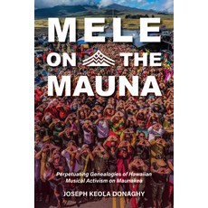 (英文圖書) Mele on the Mauna: Perpetuating Genealogies of Hawaiian Musical Activism on Maunakea 精裝版, Indiana University Press, 英文