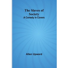 (英文圖書) The Slaves of Society: A Comedy in Covers 平裝版, Alpha Edition, 英文