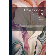 (英文圖書) The way of a Virgin: Being Excerpts From Rare Curious and Diverting Books Some now for the ... 平裝版, Legare Street Press, 英文