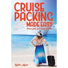 (英文圖書) Cruise Packing Made Easy: Stress-free and ready to relax 平裝版, Independently Published, 英文