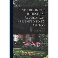 (英文圖書) Studies in the Industrial Revolution Presented to T.S. Ashton 平裝版, Hassell Street Press, 英文
