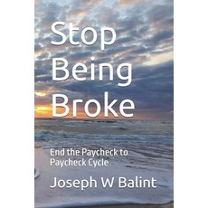 (英文圖書) Stop Being Broke: End the Paycheck to Paycheck Cycle 平裝版, Independently Published, 英文