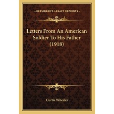 (英文圖書) Letters From An American Soldier To His Father (1918) 平裝版, Kessinger Publishing, 英文