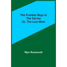 (英文圖書)The Frontier Boys in the Sierras; Or The Lost Mine 平裝版, Alpha Edition, 英文