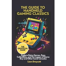 (英文圖書) The Guide to Handheld Gaming Classics: Explore Retro Games Rare Collectibles ... 平裝版, Independently Published, 英文